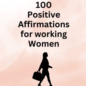 100 Positive Affirmations for working Women 8.5 x 11
