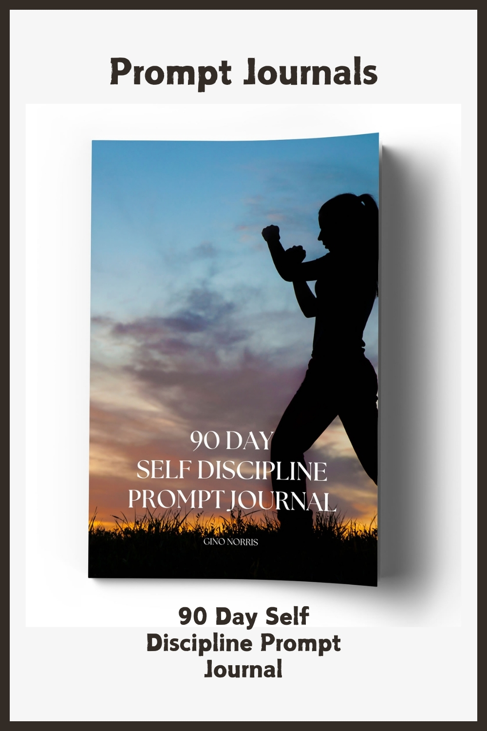 90 Day Self Discipline Prompt Journal