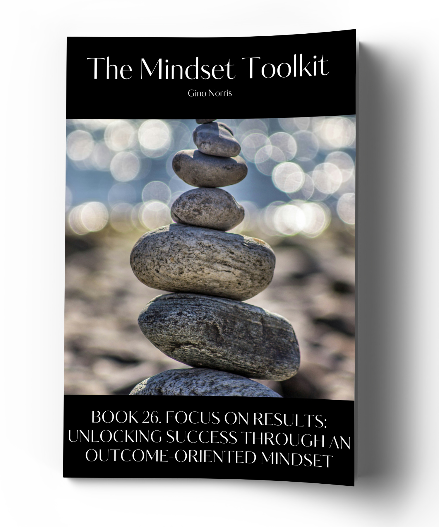 The Mindset Toolkit: Book 26. Focus on Results – Unlocking Success Through an Outcome-Oriented Mindset - Image 3