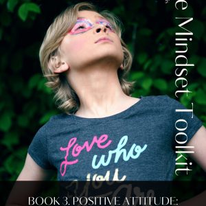 The Mindset Toolkit: Book 3. Positive Attitude – The Power of Positivity in Life and Work