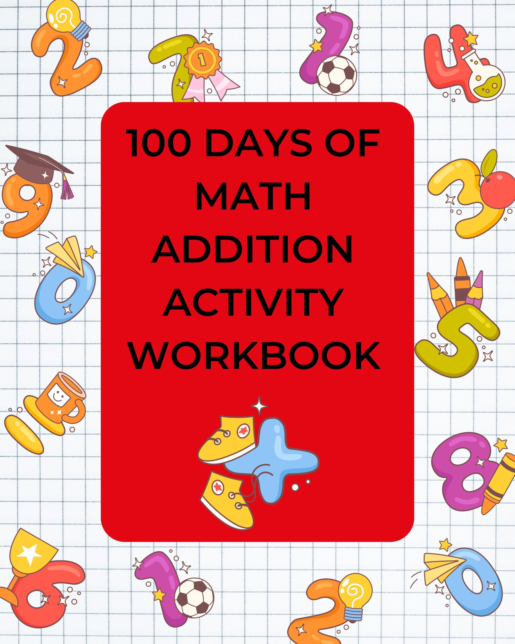 100 Days of Math Addition Activity Workbook