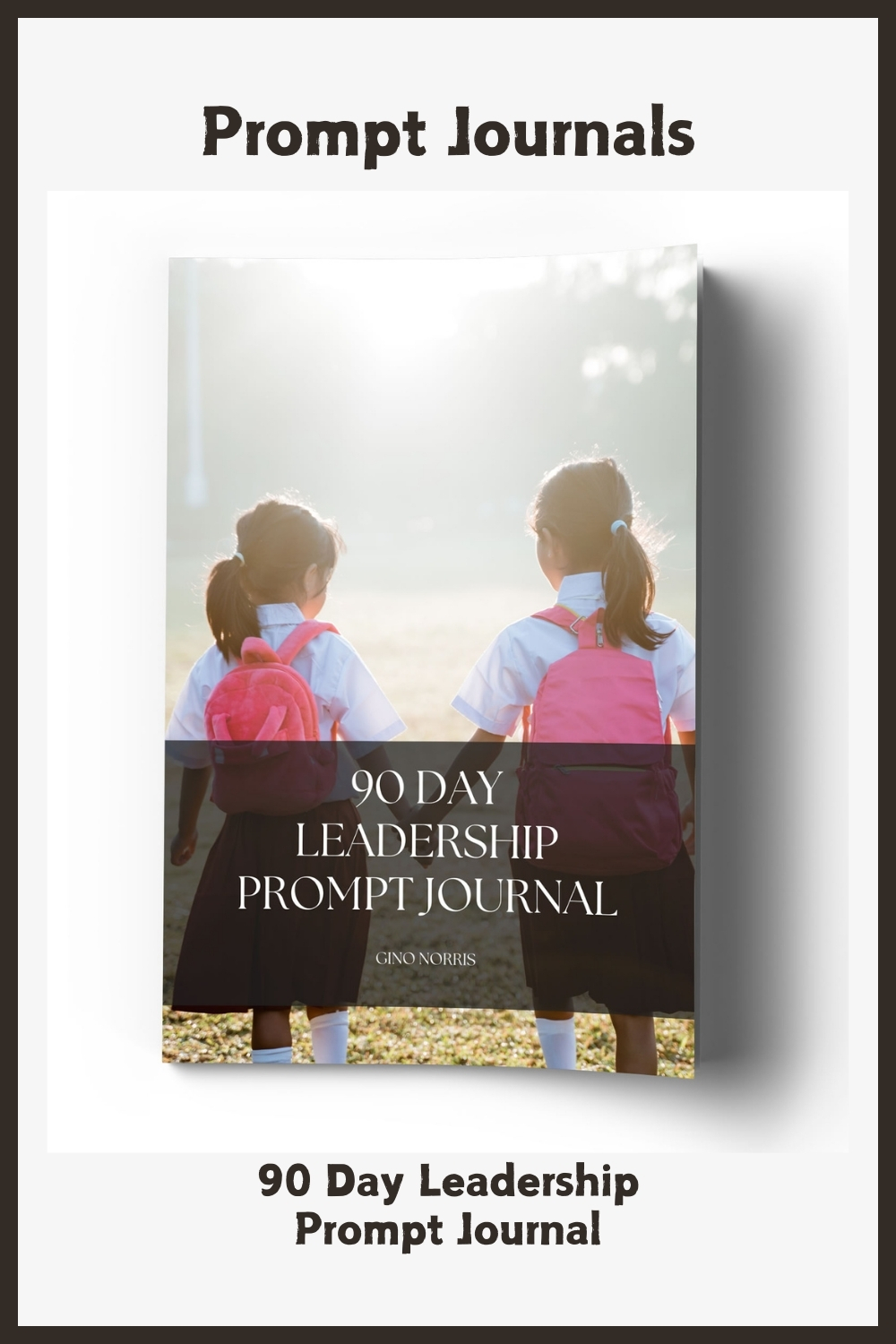 90 Day Leadership Prompt Journal