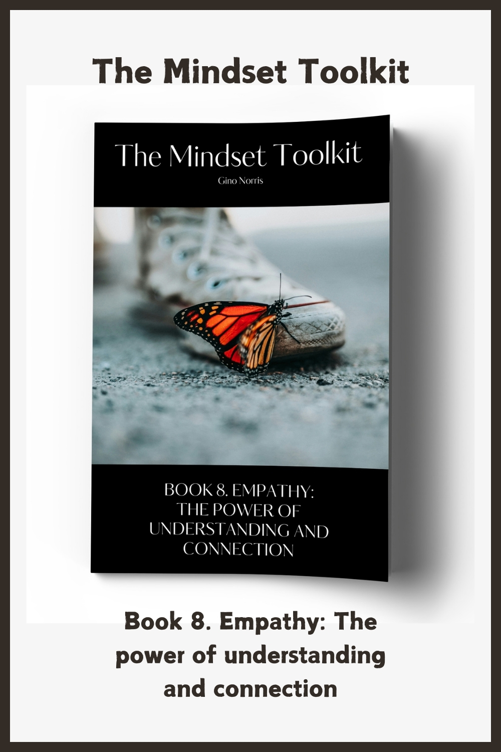The Mindset Toolkit: Book 8. Empathy – The Power of Understanding and Connection