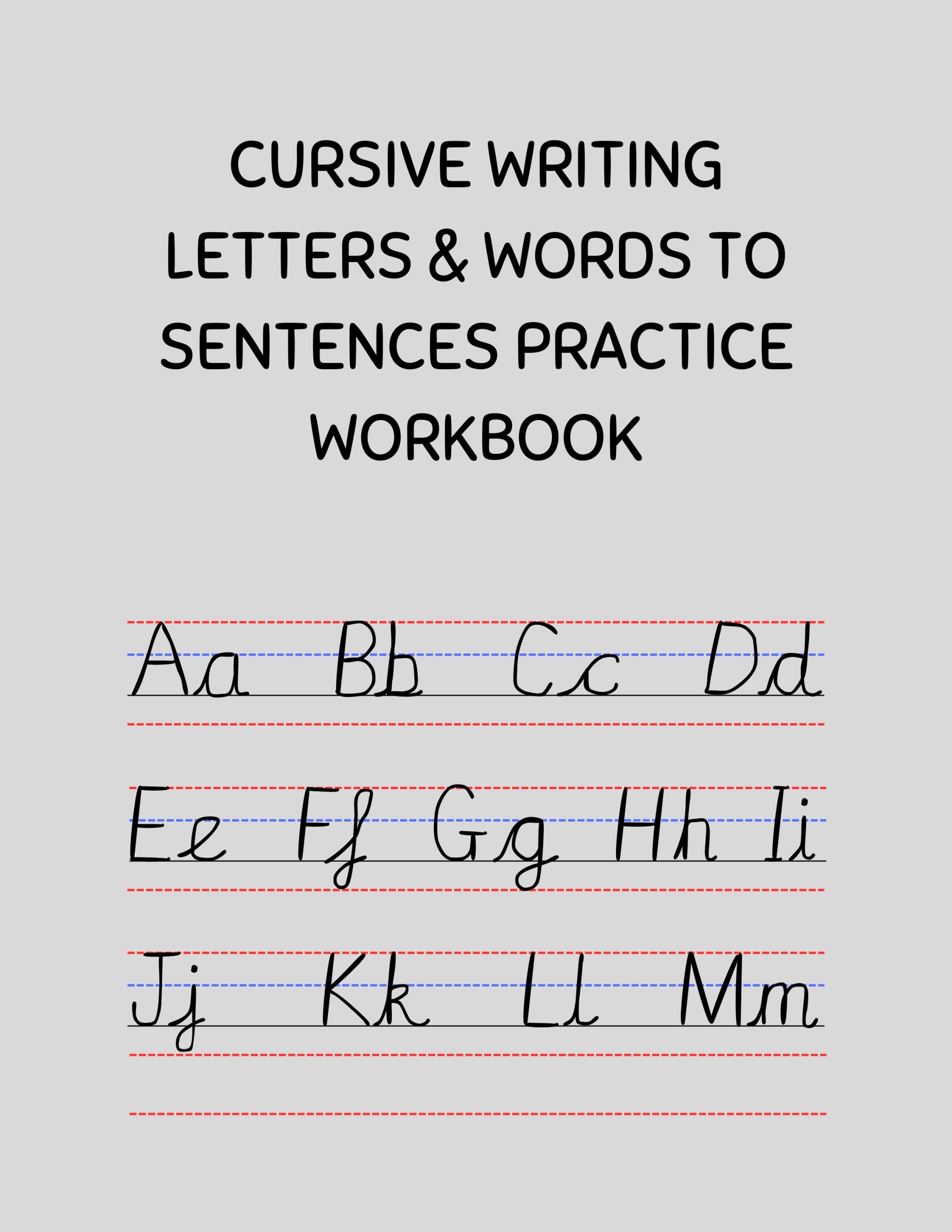 Cursive Writing Letters & Words to Sentences Practice Workbook