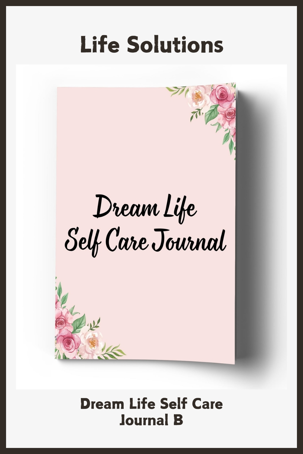 Dream Life Self Care Journal B