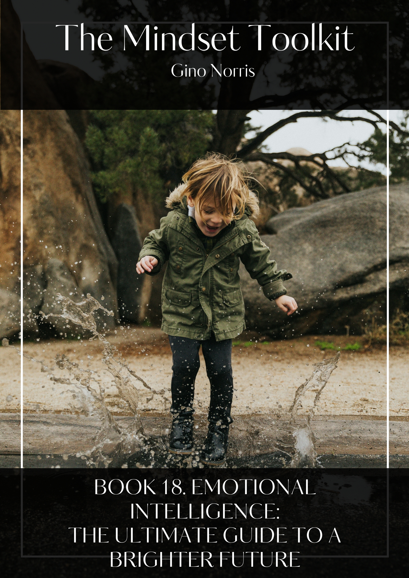 The Mindset Toolkit: Book 18. Emotional Intelligence – The Ultimate Guide to a Brighter Future