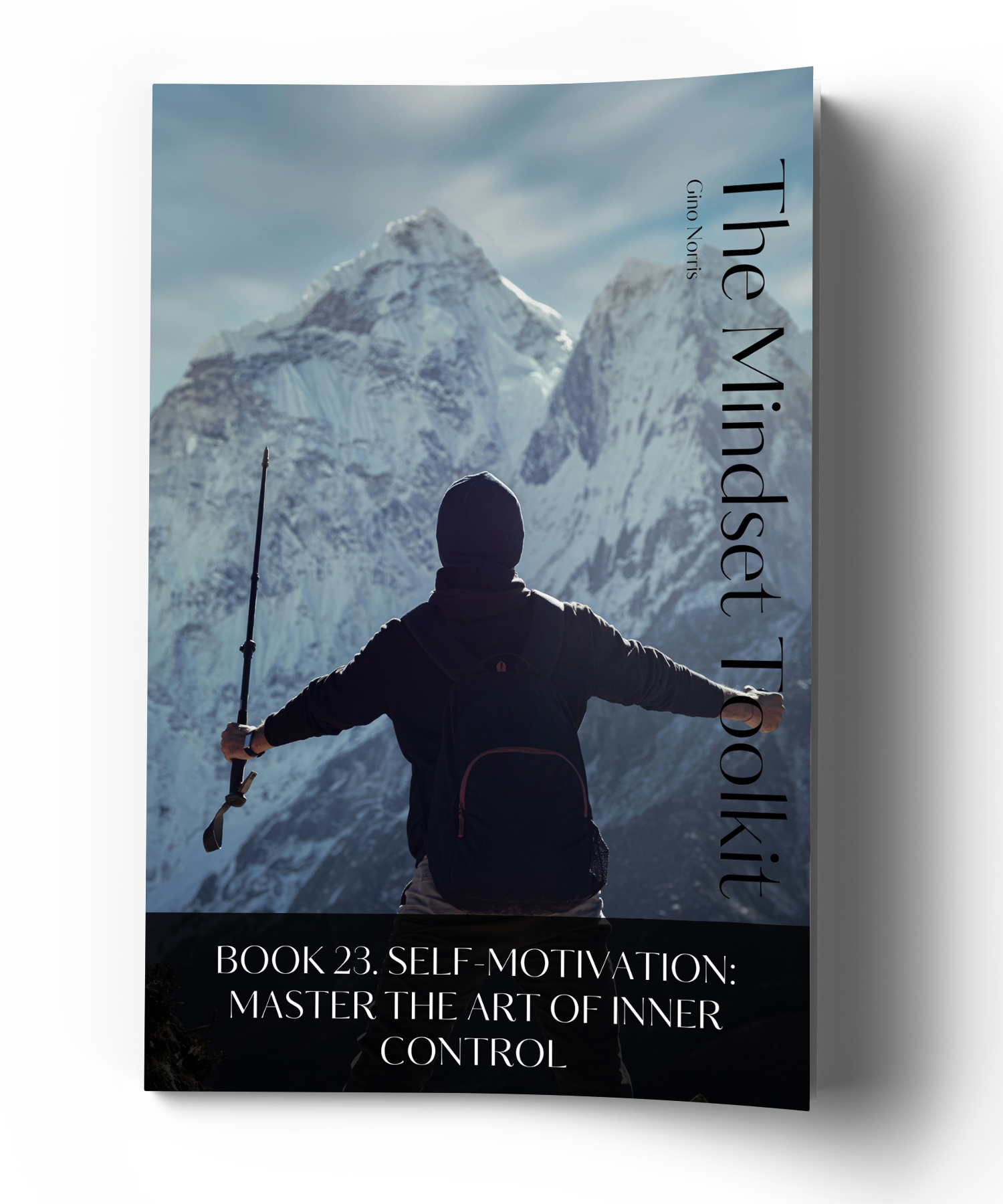 The Mindset Toolkit: Book 23. Self Motivation – Master the Art of Inner Control