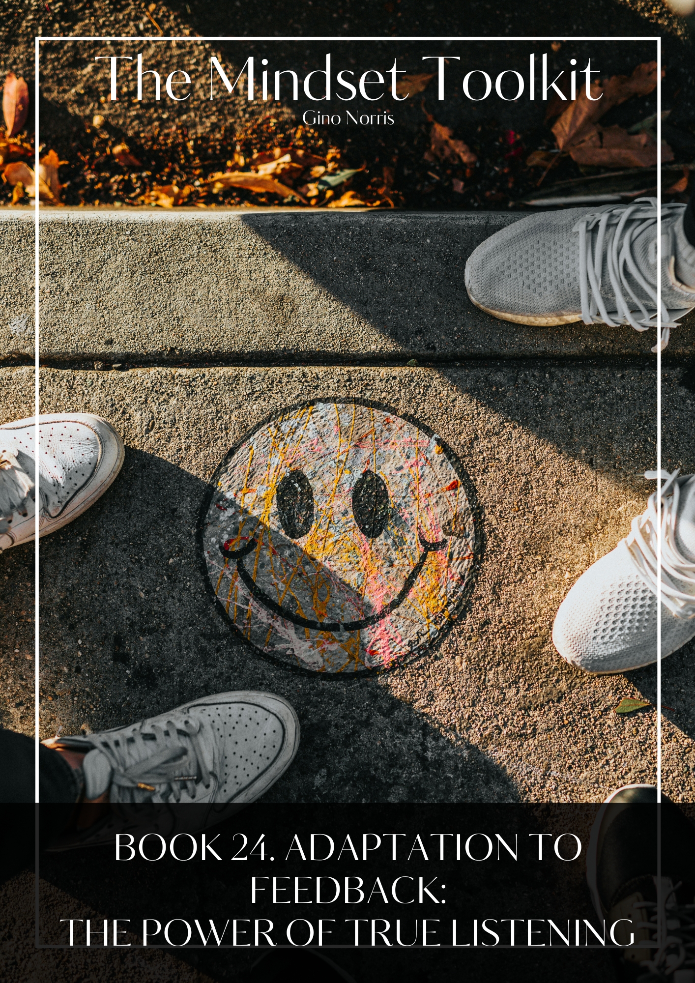 The Mindset Toolkit: Book 24. Adaptation to Feedback – The Power of True Listening