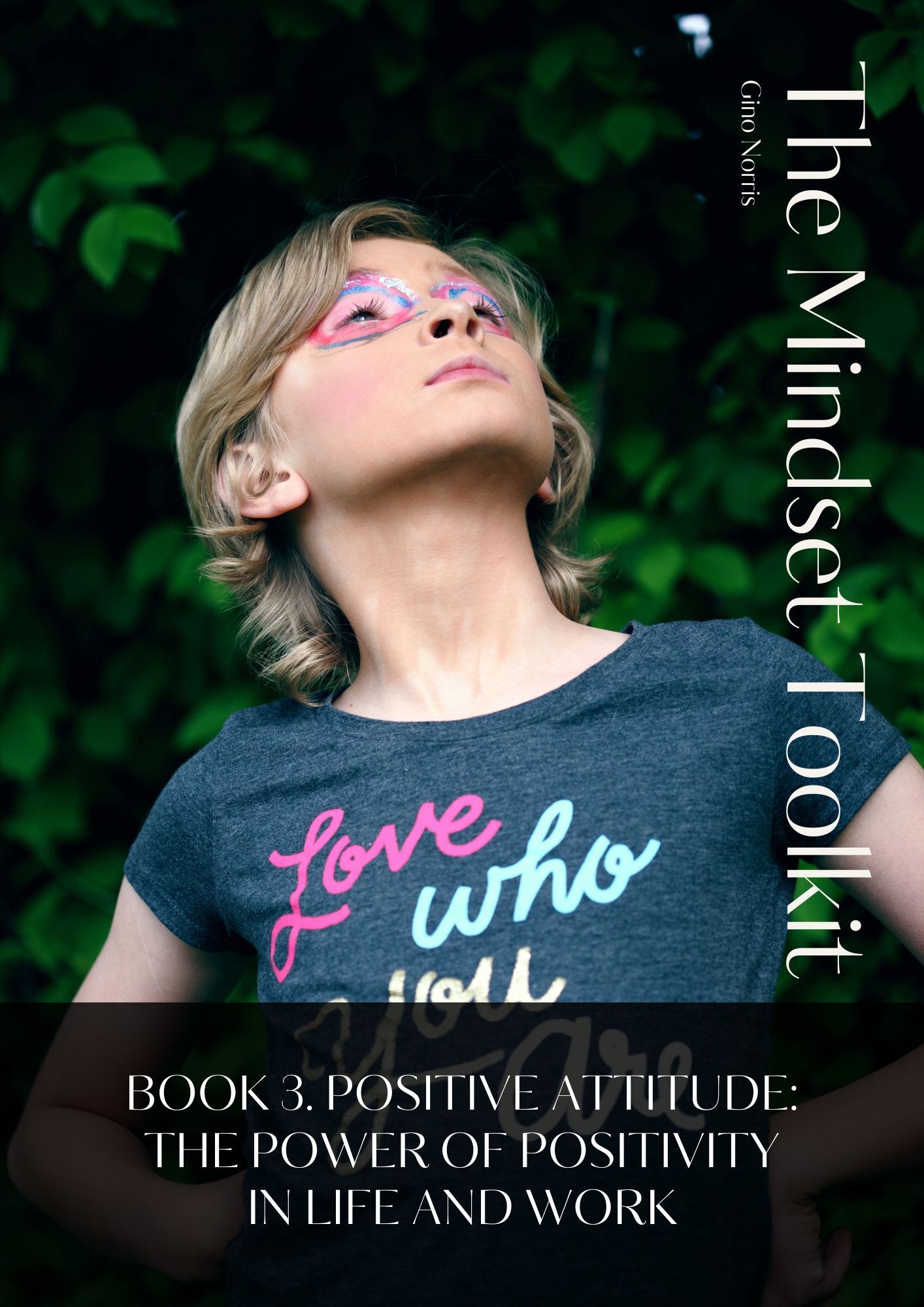 The Mindset Toolkit: Book 3. Positive Attitude – The Power of Positivity in Life and Work