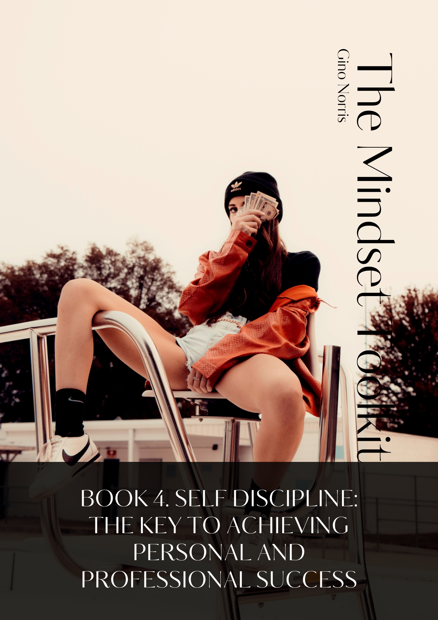 The Mindset Toolkit: Book 4. Discipline – The Key to Achieving Personal and Professional Success