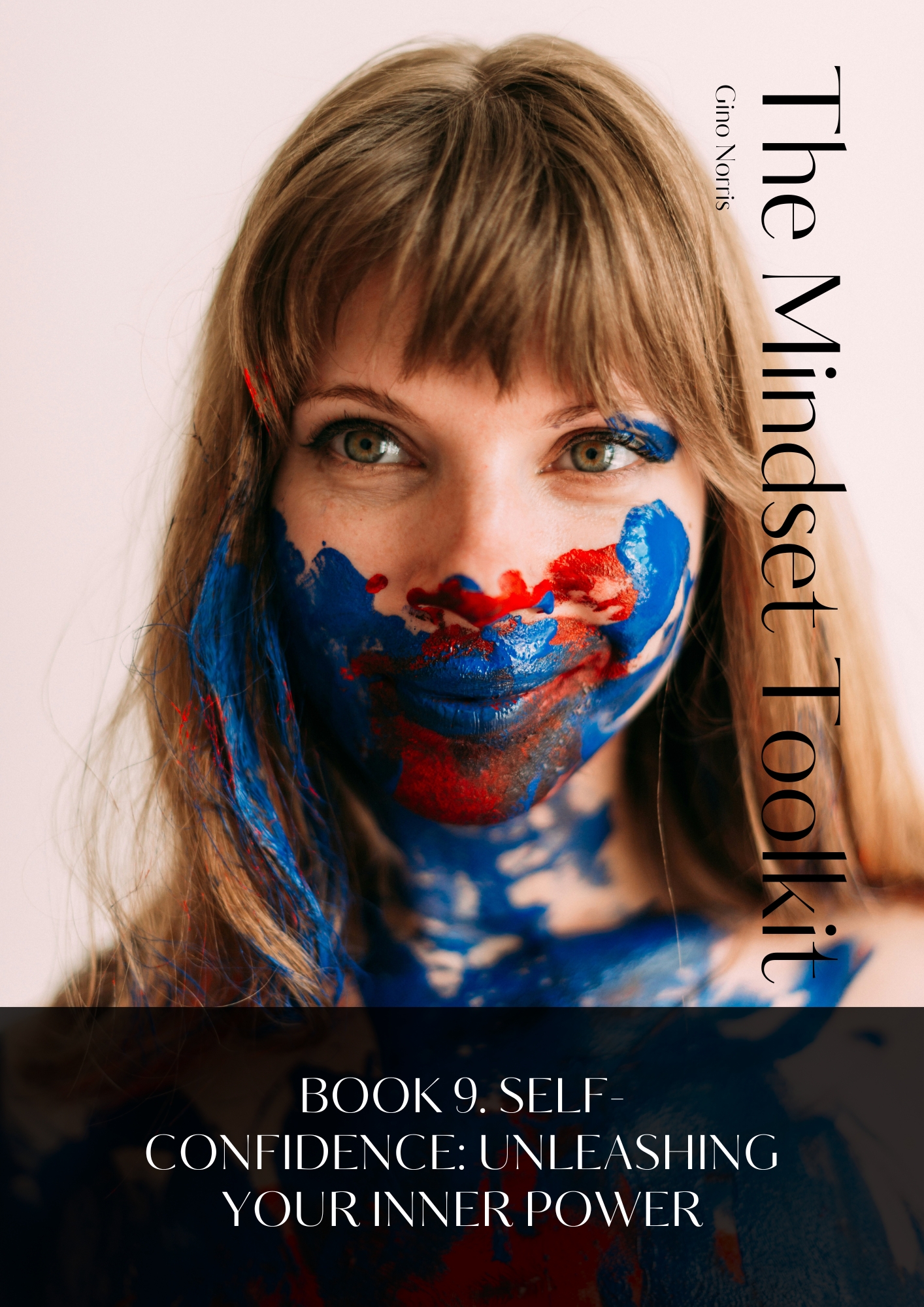 The Mindset Toolkit: Book 9. Self-Confidence – Unleashing Your Inner Power