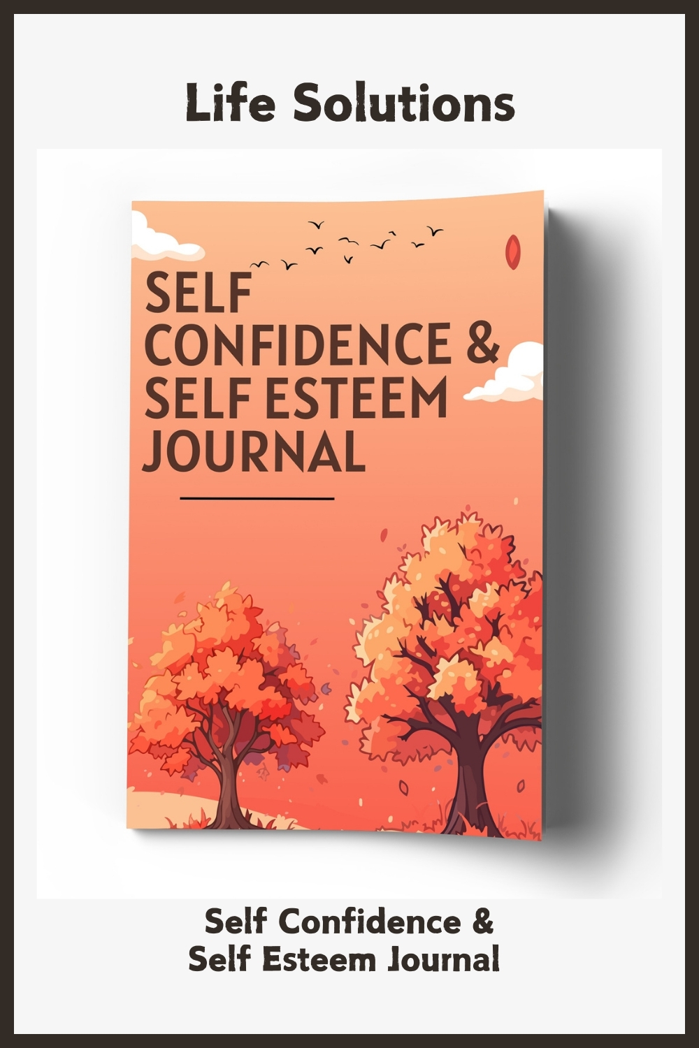 Self Confidence & Self Esteem Journal B