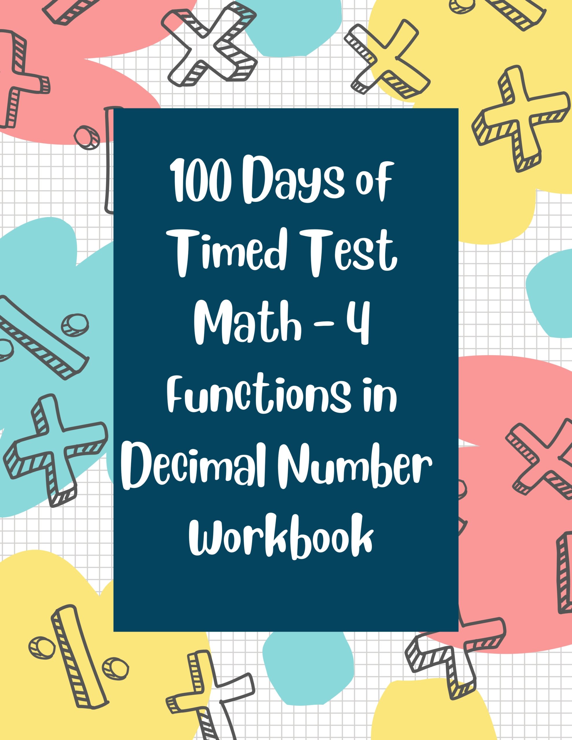 100 Days of Timed Test Math – 4 Functions in Decimal Number Workbook