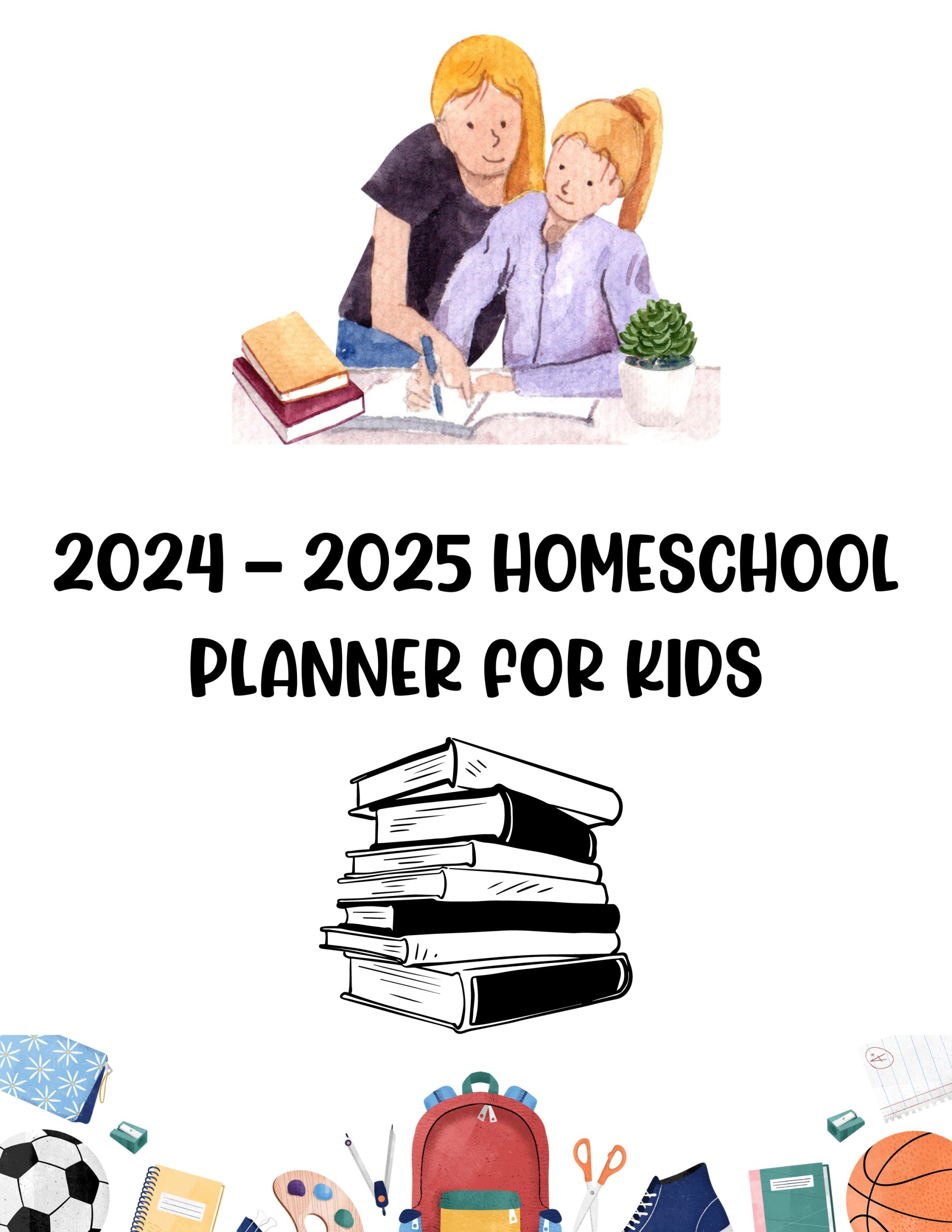 2024 – 2025 Homeschool Planner for Kids