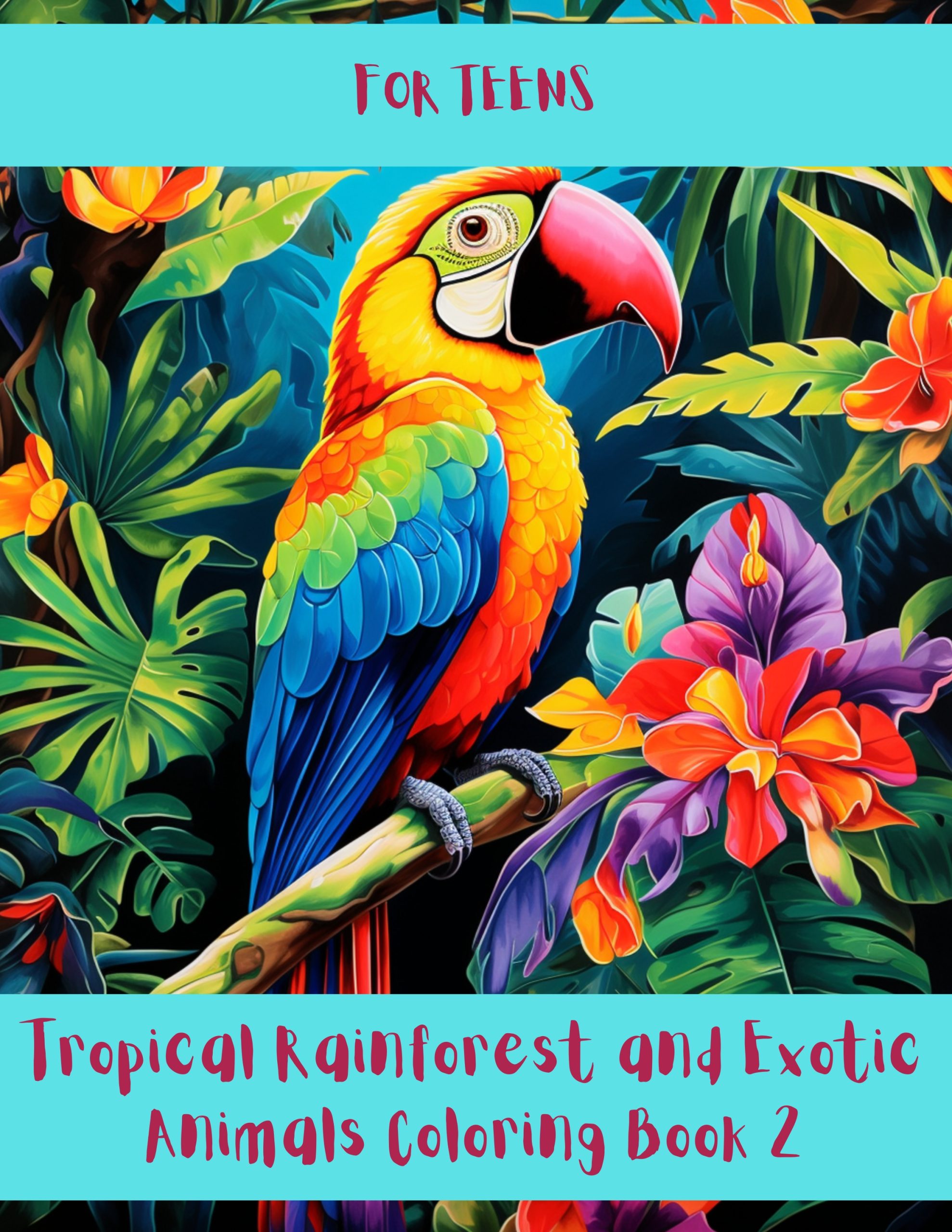 Tropical Rainforest and Exotic Animals Coloring Book 2 – for Teens
