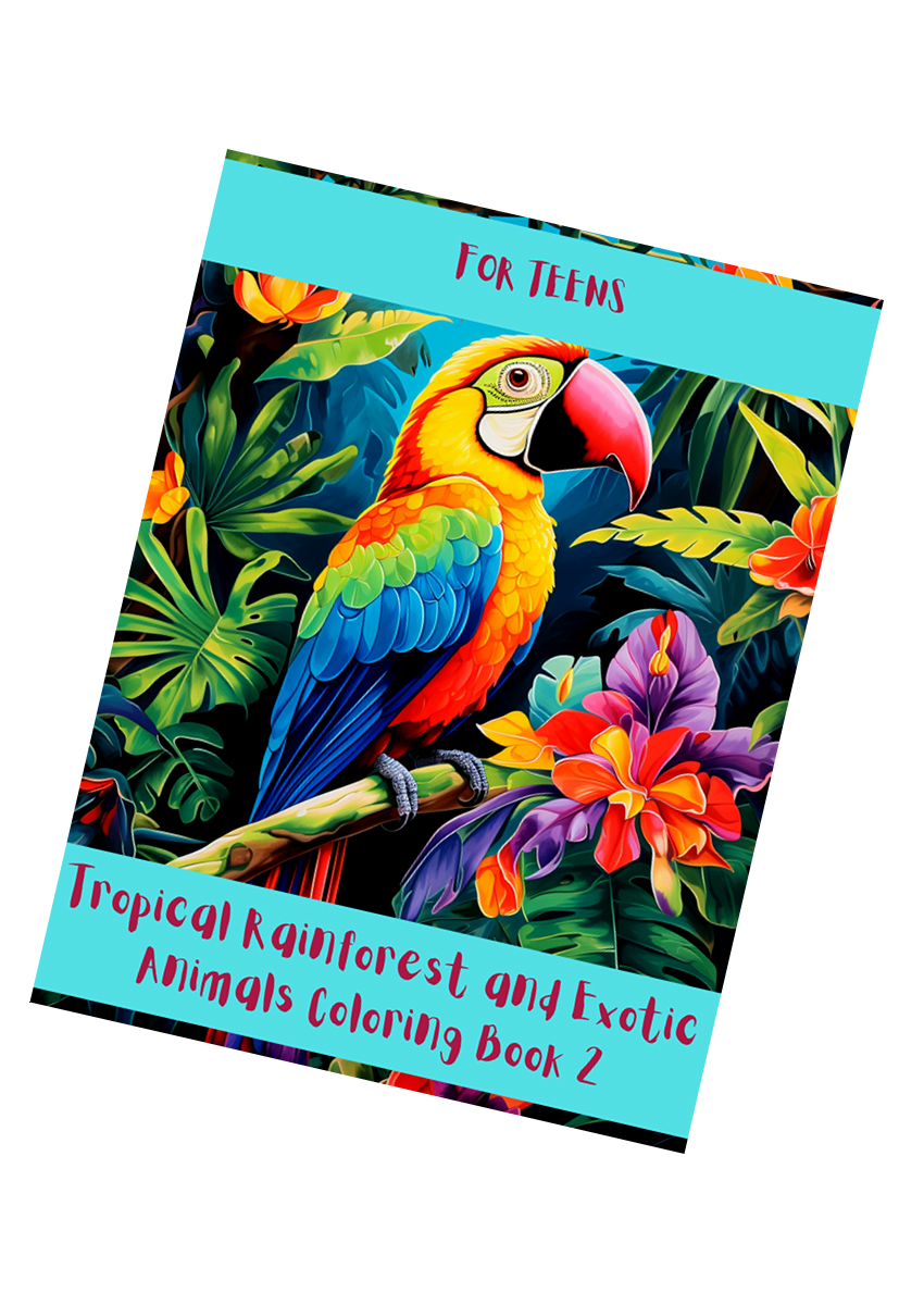 Tropical Rainforest and Exotic Animals Coloring Book 2 – for Teens