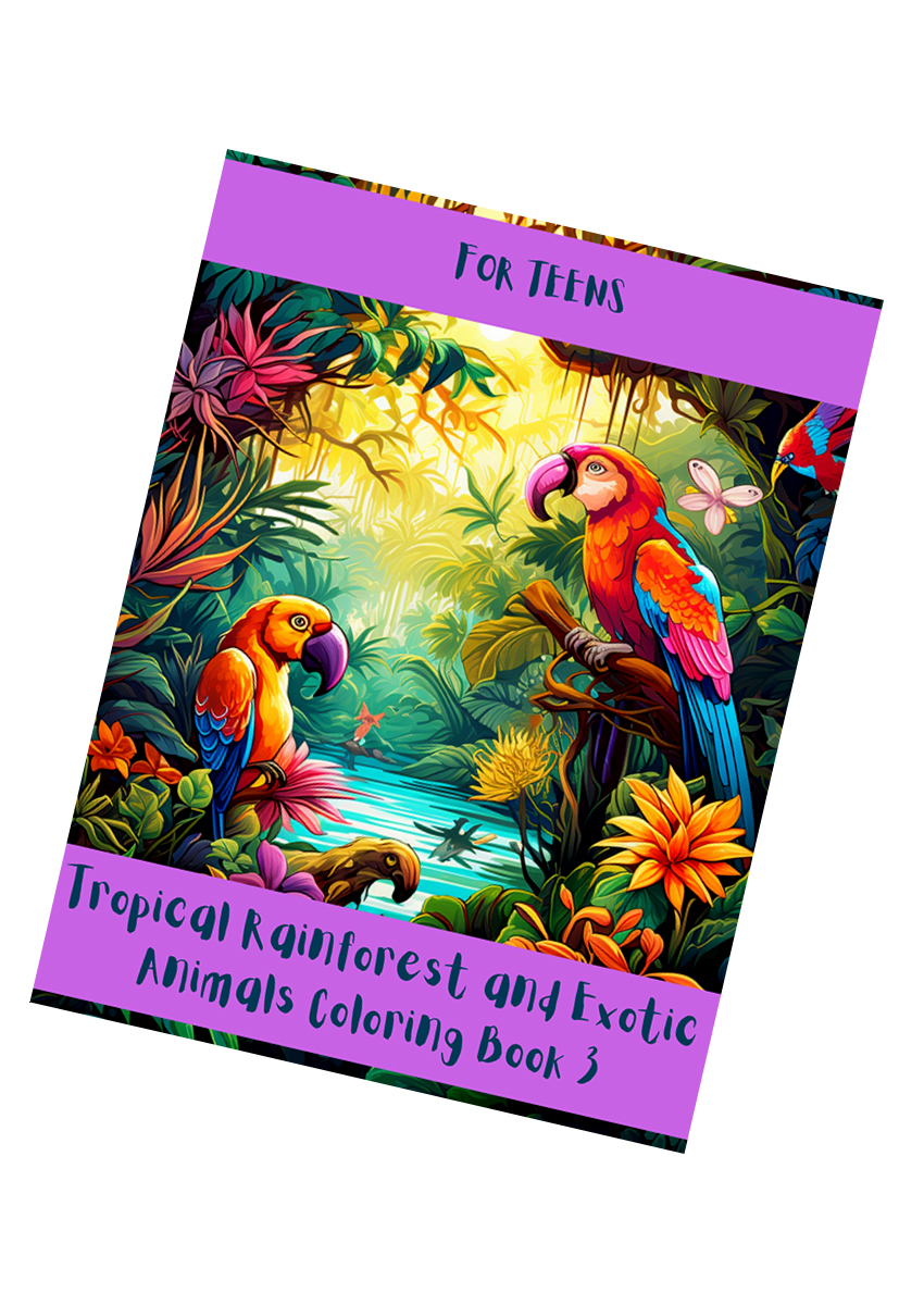 Tropical Rainforest and Exotic Animals Coloring Book 3 – for Teens